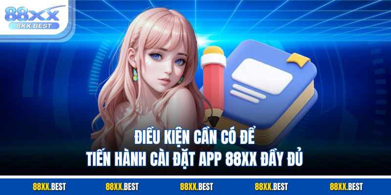 Điều kiện cần có để tiến hành cài đặt app 88XX đầy đủ